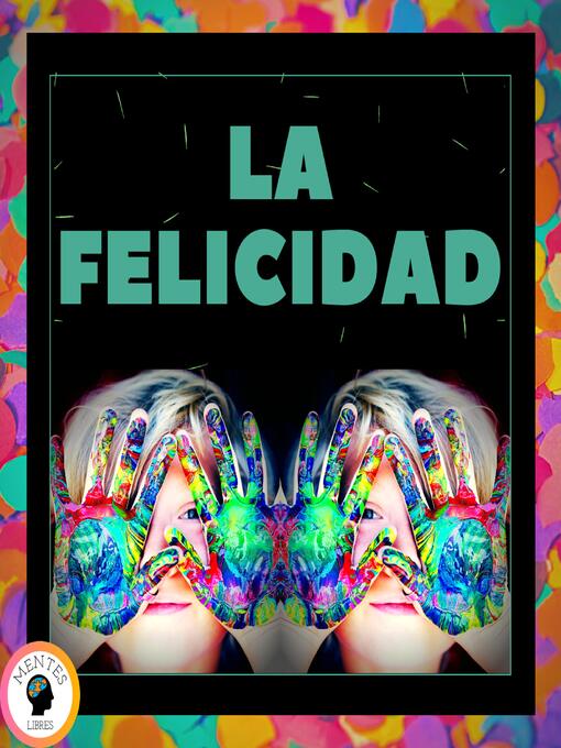 Title details for La Felicidad by MENTES LIBRES - Available